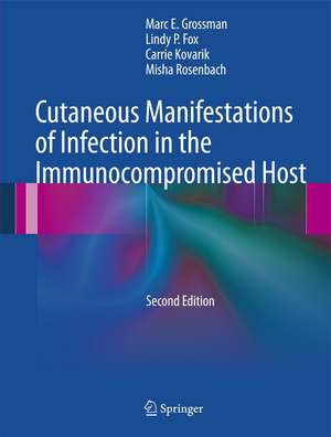 Cutaneous Manifestations of Infection in the Immunocompromised Host de Marc E. Grossman