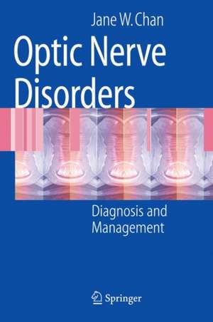 Optic Nerve Disorders: Diagnosis and Management de Jane W. Chan