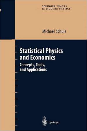 Statistical Physics and Economics: Concepts, Tools, and Applications de Michael Schulz