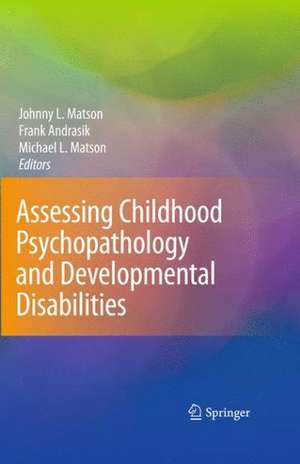 Assessing Childhood Psychopathology and Developmental Disabilities de Johnny L. Matson