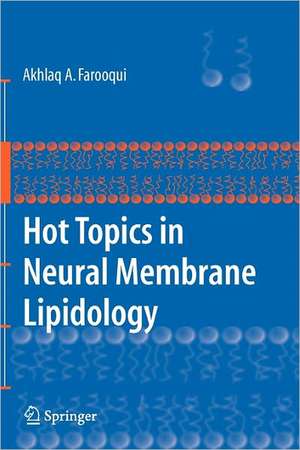 Hot Topics in Neural Membrane Lipidology de Akhlaq A. Farooqui