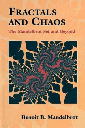 Fractals and Chaos: The Mandelbrot Set and Beyond de Benoit Mandelbrot