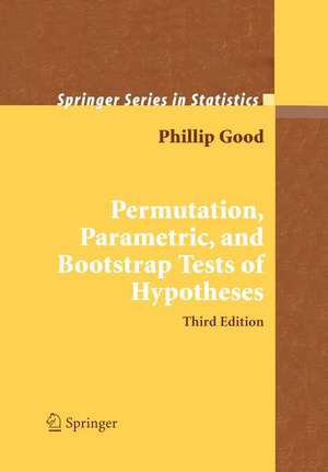 Permutation, Parametric, and Bootstrap Tests of Hypotheses de Phillip I. Good