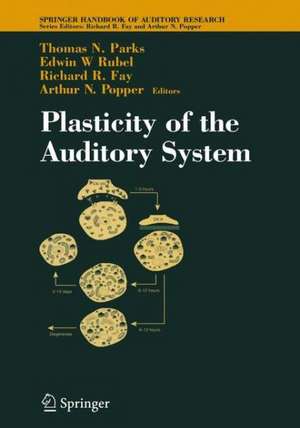 Plasticity of the Auditory System de Thomas N. Parks