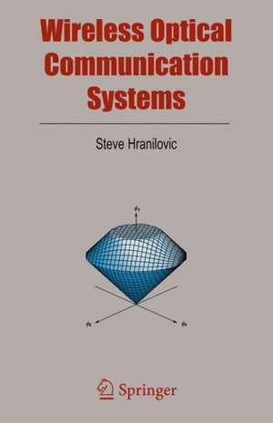 Wireless Optical Communication Systems de Steve Hranilovic