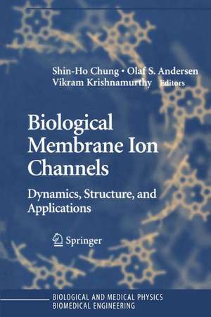 Biological Membrane Ion Channels: Dynamics, Structure, and Applications de Shin-Ho Chung