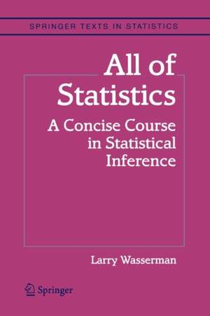 All of Statistics: A Concise Course in Statistical Inference de Larry Wasserman