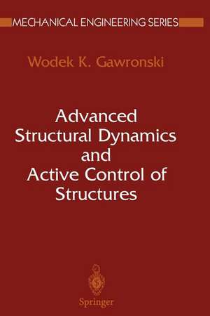 Advanced Structural Dynamics and Active Control of Structures de Wodek Gawronski