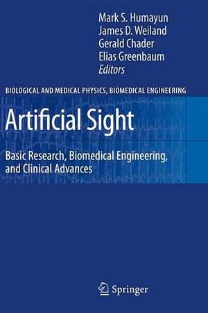 Artificial Sight: Basic Research, Biomedical Engineering, and Clinical Advances de Mark S. Humayun