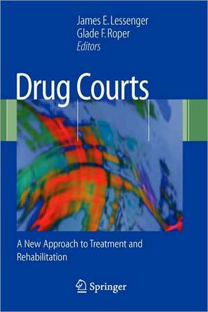 Drug Courts: A New Approach to Treatment and Rehabilitation de James E. Lessenger