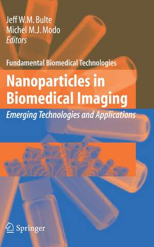 Nanoparticles in Biomedical Imaging: Emerging Technologies and Applications de Jeff W.M. Bulte