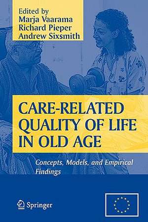 Care-Related Quality of Life in Old Age: Concepts, Models, and Empirical Findings de Marja Vaarama