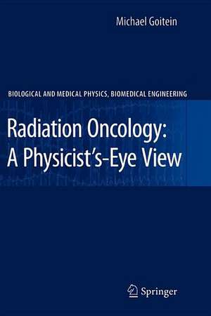 Radiation Oncology: A Physicist's-Eye View de Michael Goitein