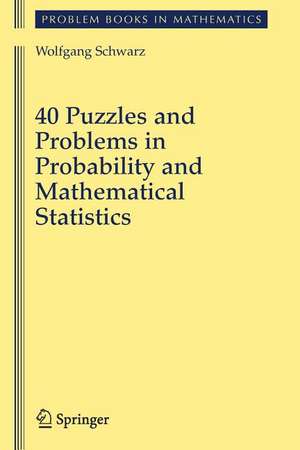 40 Puzzles and Problems in Probability and Mathematical Statistics de Wolf Schwarz
