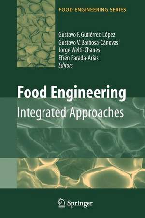 Food Engineering: Integrated Approaches de Gustavo F. Gutiérrez-Lopez