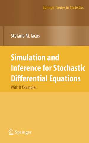 Simulation and Inference for Stochastic Differential Equations: With R Examples de Stefano M. Iacus