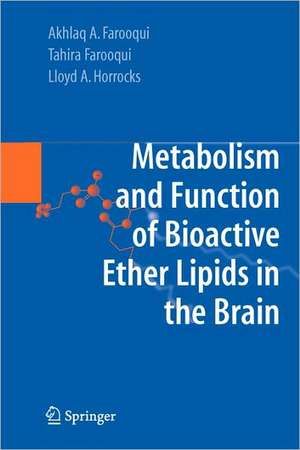 Metabolism and Functions of Bioactive Ether Lipids in the Brain de Akhlaq A. Farooqui