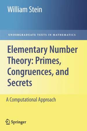 Elementary Number Theory: Primes, Congruences, and Secrets: A Computational Approach de William Stein