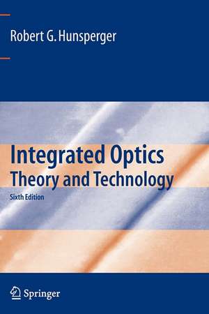 Integrated Optics: Theory and Technology de Robert G. Hunsperger