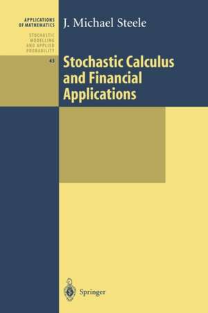 Stochastic Calculus and Financial Applications de J. Michael Steele