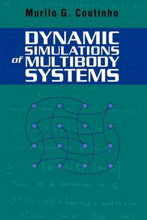 Dynamic Simulations of Multibody Systems de Murilo G. Coutinho