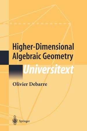 Higher-Dimensional Algebraic Geometry de Olivier Debarre