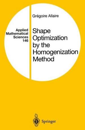 Shape Optimization by the Homogenization Method de Gregoire Allaire