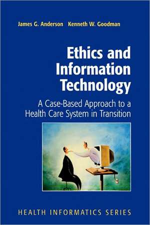 Ethics and Information Technology: A Case-Based Approach to a Health Care System in Transition de James G. Anderson