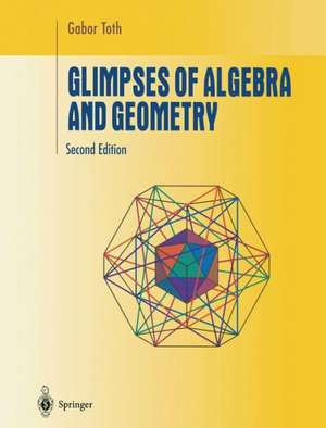 Glimpses of Algebra and Geometry de Gabor Toth