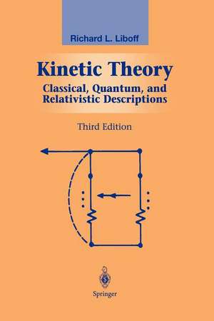 Kinetic Theory: Classical, Quantum, and Relativistic Descriptions de R.L. Liboff