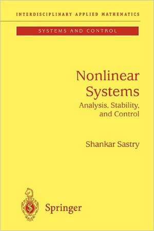 Nonlinear Systems: Analysis, Stability, and Control de Shankar Sastry