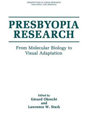 Presbyopia Research: From Molecular Biology to Visual Adaptation de Gerard Obrecht