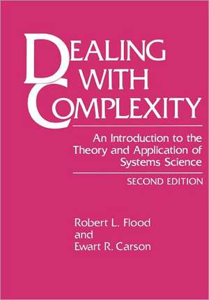 Dealing with Complexity: An Introduction to the Theory and Application of Systems Science de Robert L. Flood