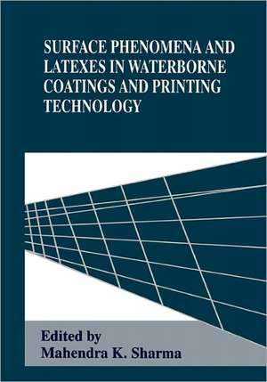 Surface Phenomena and Latexes in Waterborne Coatings and Printing Technology de Mahendra K. Sharma