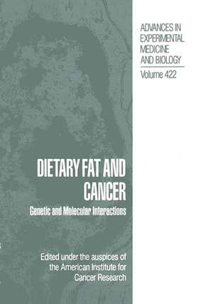 Dietary Fat and Cancer: Genetic and Molecular Interactions de American Institute for Cancer Research