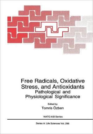 Free Radicals, Oxidative Stress, and Antioxidants: Pathological and Physiological Significance de Tomris Özben