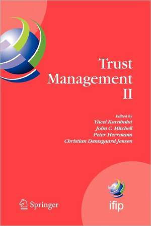 Trust Management II: Proceedings of IFIPTM 2008: Joint iTrust and PST Conferences on Privacy, Trust Management and Security, June 18-20, 2008, Trondheim, Norway de Yücel Karabulut