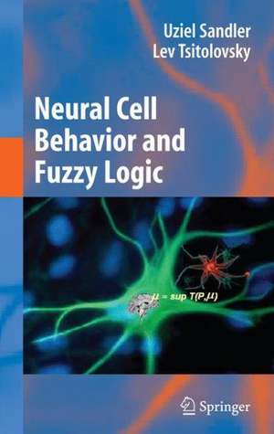 Neural Cell Behavior and Fuzzy Logic: The Being of Neural Cells and Mathematics of Feeling de Uziel Sandler