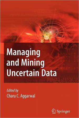 Managing and Mining Uncertain Data de Charu C. Aggarwal