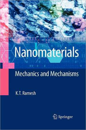 Nanomaterials: Mechanics and Mechanisms de K.T. Ramesh