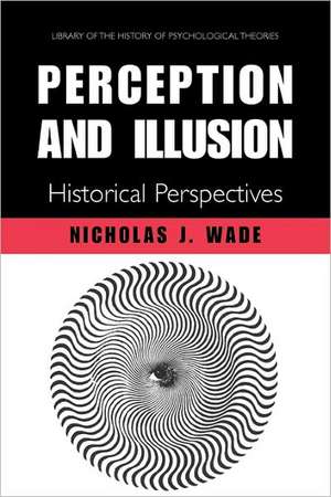 Perception and Illusion: Historical Perspectives de N.J. Wade
