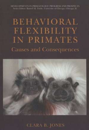 Behavioral Flexibility in Primates: Causes and Consequences de Clara Jones