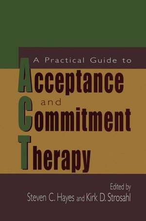 A Practical Guide to Acceptance and Commitment Therapy de Steven C. Hayes