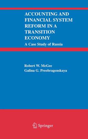 Accounting and Financial System Reform in a Transition Economy: A Case Study of Russia de Robert W. McGee