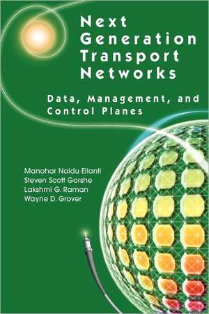 Next Generation Transport Networks: Data, Management, and Control Planes de Manohar Naidu Ellanti