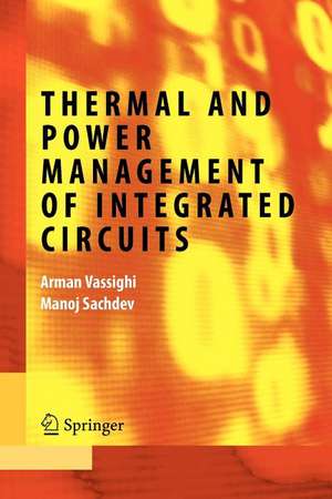 Thermal and Power Management of Integrated Circuits de Arman Vassighi