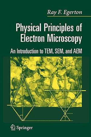 Physical Principles of Electron Microscopy de R. F. Egerton