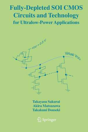 Fully-Depleted SOI CMOS Circuits and Technology for Ultralow-Power Applications de Takayasu Sakurai