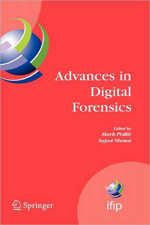 Advances in Digital Forensics: IFIP International Conference on Digital Forensics, National Center for Forensic Science, Orlando, Florida, February 13-16, 2005 de Mark Pollitt