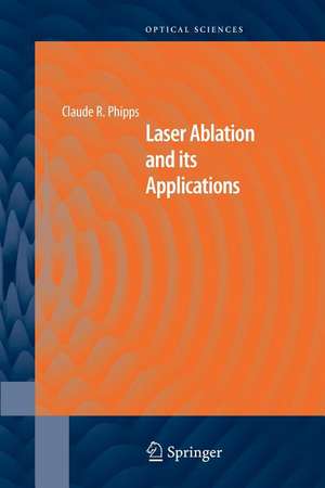 Laser Ablation and its Applications de Claude Phipps